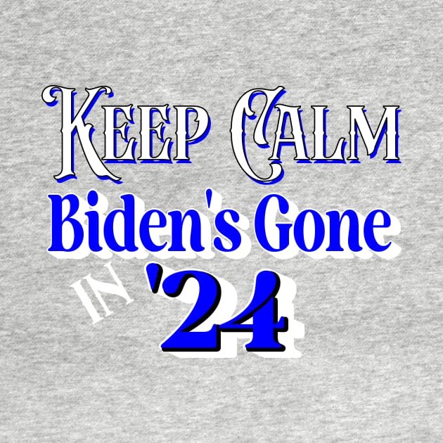 Keep Calm Biden's Gone '24 Design by KathyNoNoise